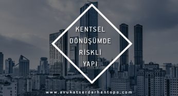 Kentsel Dönüşümde Riskli Yapı