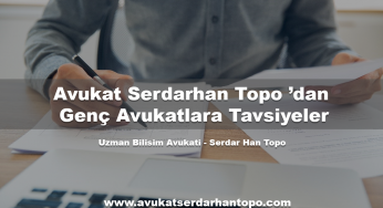Avukat Serdarhan Topo ’dan Genç Avukatlara Tavsiyeler