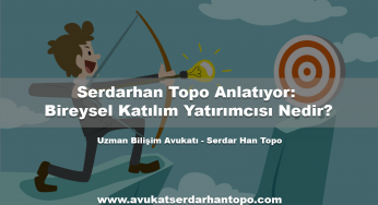 Serdarhan Topo Anlatıyor: Bireysel Katılım Yatırımcısı Nedir?