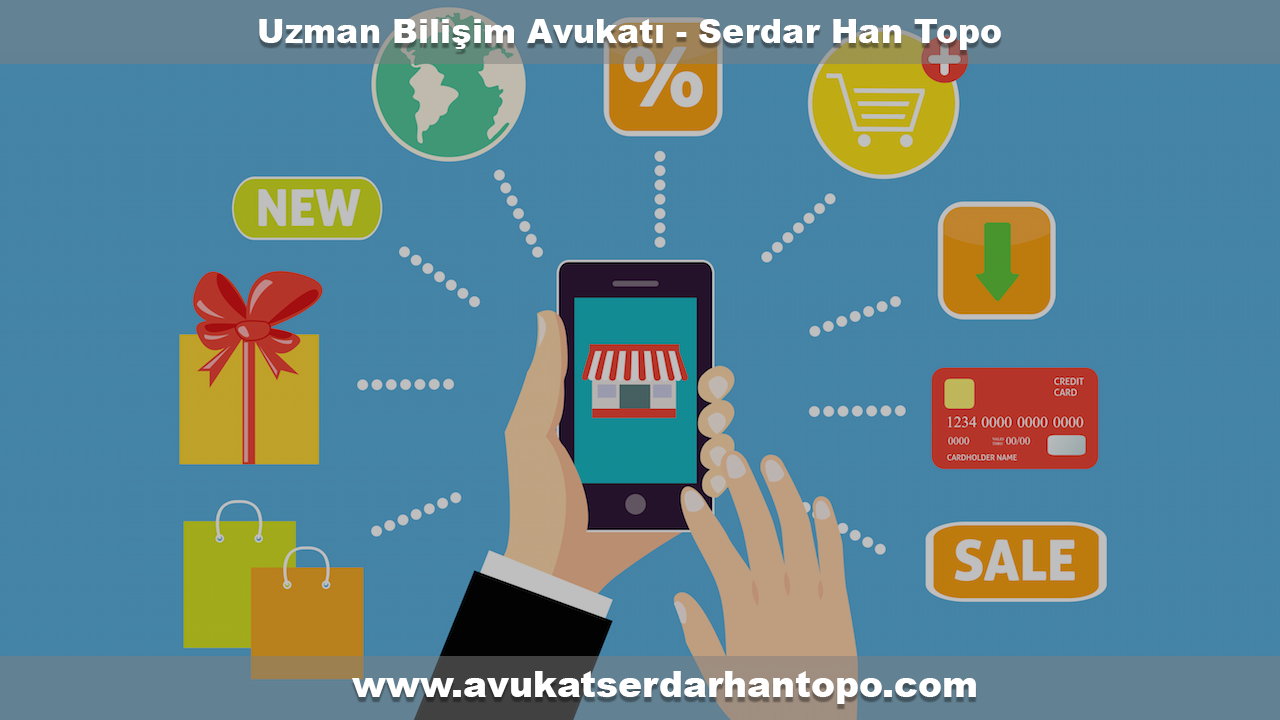 Topo Hukuk Bürosu Avukatı Serdarhan TOPO: E-Ticaret Hukukundaki Yenilikler