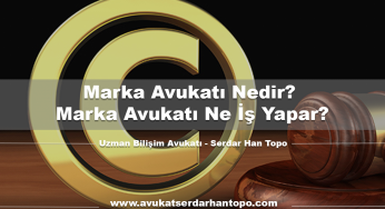 Marka Avukatı Nedir? Marka Avukatı Ne İş Yapar?