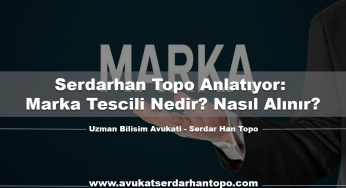 Serdarhan Topo Anlatıyor: Marka Tescili Nedir? Nasıl Alınır?