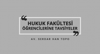 Hukuk Fakültesi Öğrencilerine Tavsiyeler | Avukat Serdar Han Topo