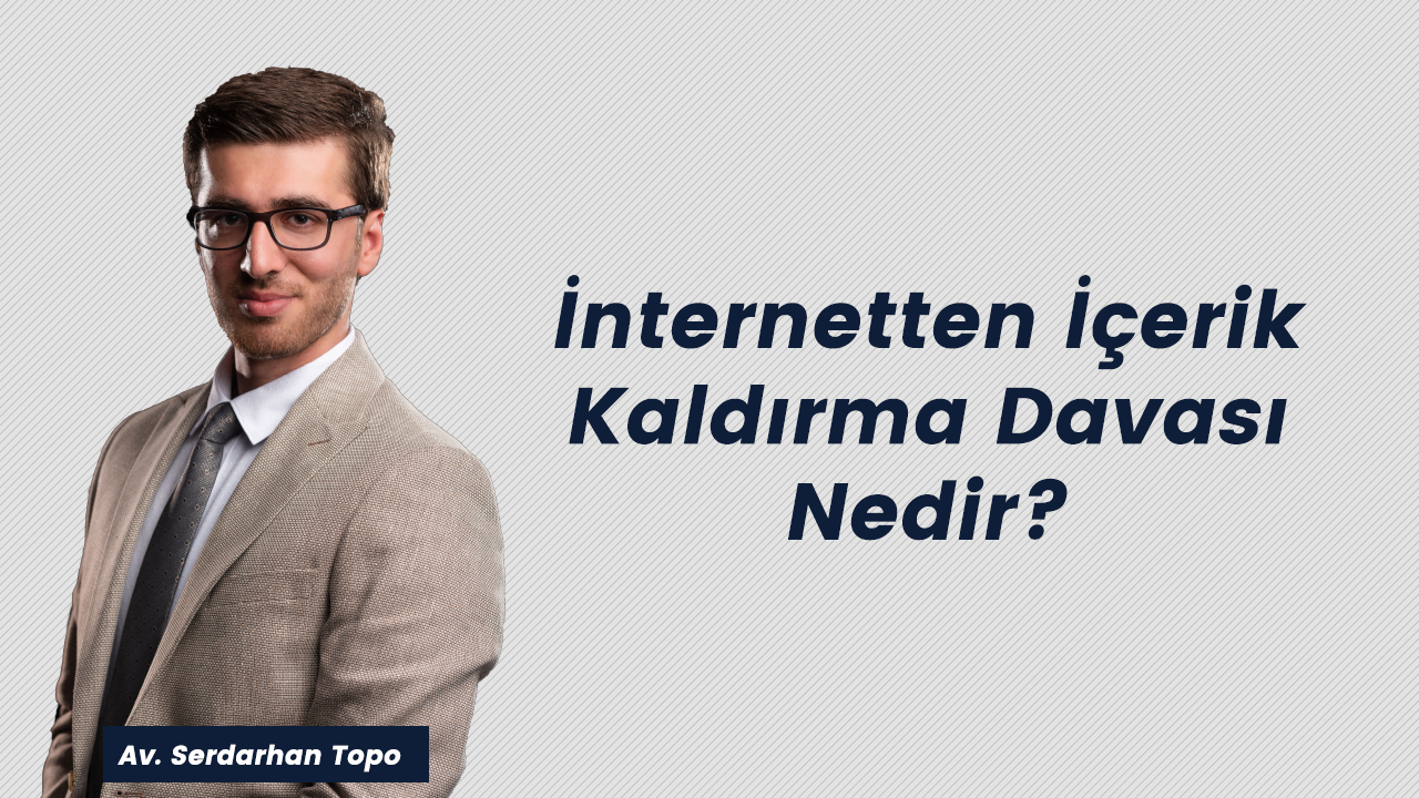 Serdarhan Topo - İnternetten İçerik Kaldırma Davası