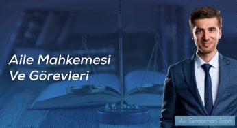 Aile Mahkemesi Ve Görevleri